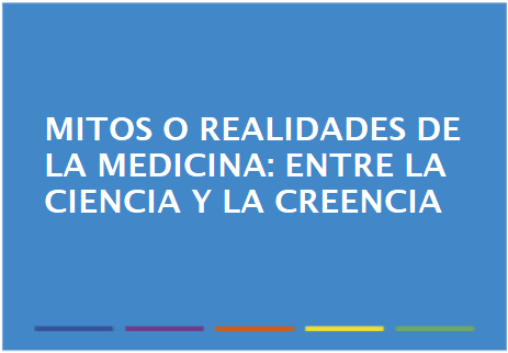 Mitos o realidades de la medicina: Entre la ciencia y la creencia