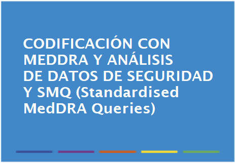 Codificación con MedDRA y análisis de datos de seguridad y SMQ (Standardised MedDRA Queries)