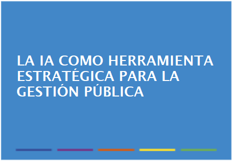 La IA como Herramienta Estratégica para la Gestión Pública
