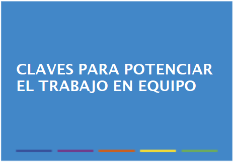Claves para potenciar el trabajo en equipo