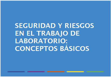 Seguridad y riesgos en el trabajo de laboratorio: Conceptos básicos