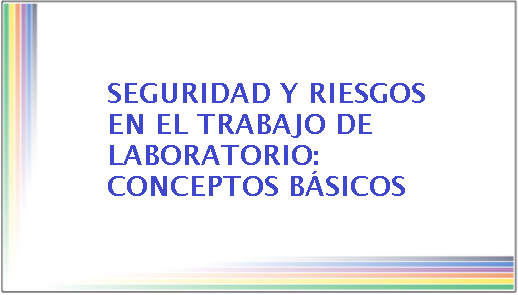 Seguridad y riesgos en el trabajo de laboratorio: Conceptos básicos