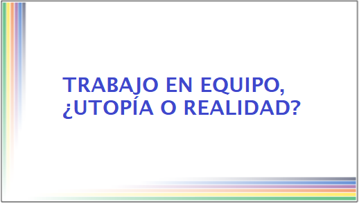 Trabajo en equipo, ¿utopía o realidad?