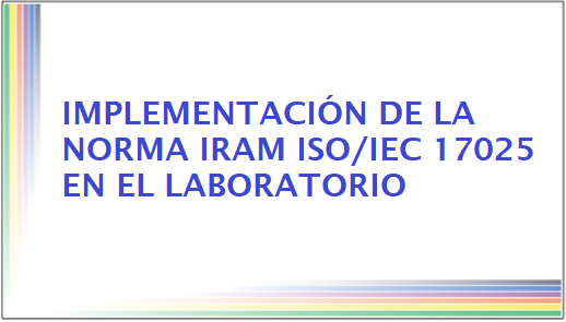 Implementación de la Norma IRAM ISO/IEC 17025 en el Laboratorio