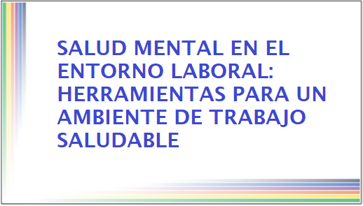 Salud mental en el entorno laboral: herramientas para un ambiente de trabajo saludable