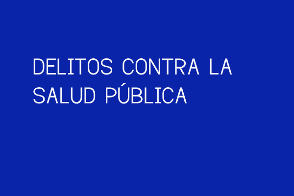 Delitos contra la Salud Pública