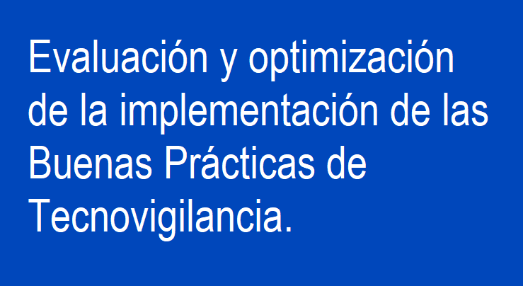 Evaluación y optimización de la implementación de las Buenas Prácticas de Tecnovigilancia